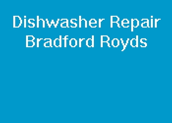 Dishwasher Repair Bradford Royds