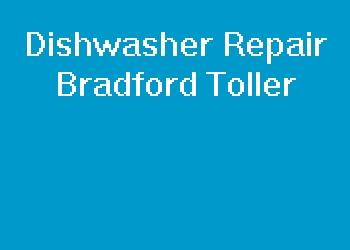 Dishwasher Repair Bradford Toller