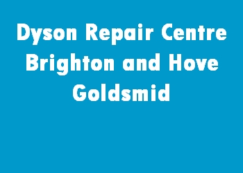 Dyson Repair Centre Brighton and Hove Goldsmid