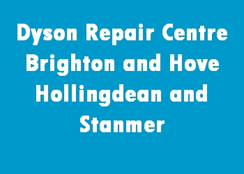 Dyson Repair Centre Brighton and Hove Hollingdean and Stanmer