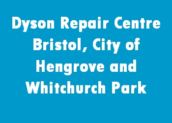 Dyson Repair Centre Bristol, City of Hengrove and Whitchurch Park