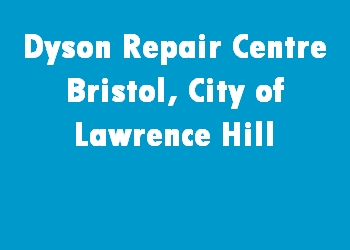 Dyson Repair Centre Bristol, City of Lawrence Hill