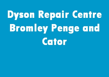 Dyson Repair Centre Bromley Penge and Cator
