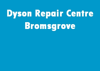 Dyson Repair Centre Bromsgrove