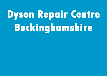 Dyson Repair Centre Buckinghamshire