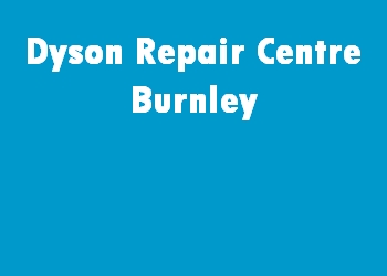 Dyson Repair Centre Burnley