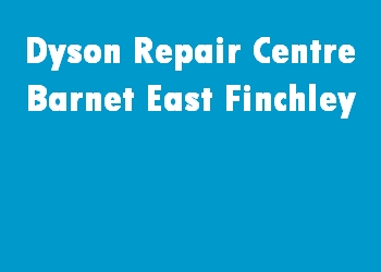 Dyson Repair Centre Barnet East Finchley