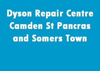 Dyson Repair Centre Camden St Pancras and Somers Town