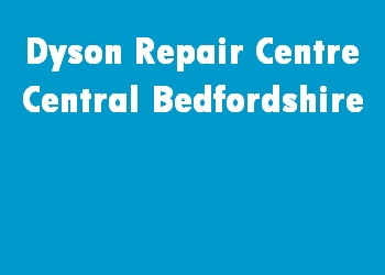 Dyson Repair Centre Central Bedfordshire