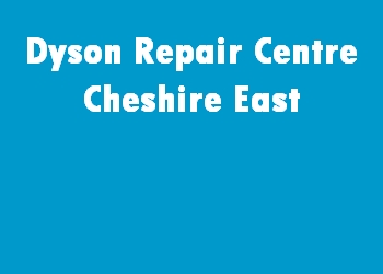 Dyson Repair Centre Cheshire East