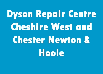 Dyson Repair Centre Cheshire West and Chester Newton & Hoole