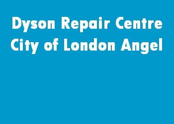 Dyson Repair Centre City of London Angel