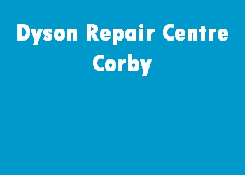 Dyson Repair Centre Corby