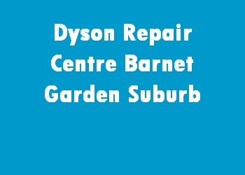 Dyson Repair Centre Barnet Garden Suburb