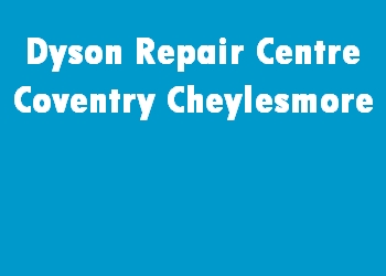 Dyson Repair Centre Coventry Cheylesmore