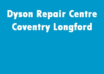 Dyson Repair Centre Coventry Longford