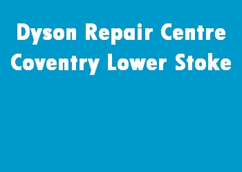 Dyson Repair Centre Coventry Lower Stoke