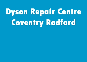 Dyson Repair Centre Coventry Radford