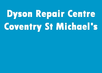 Dyson Repair Centre Coventry St Michael's