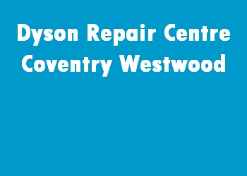 Dyson Repair Centre Coventry Westwood