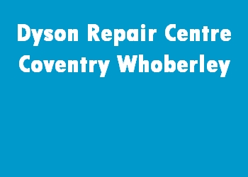 Dyson Repair Centre Coventry Whoberley