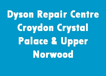 Dyson Repair Centre Croydon Crystal Palace & Upper Norwood