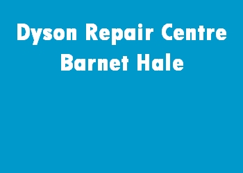 Dyson Repair Centre Barnet Hale