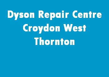 Dyson Repair Centre Croydon West Thornton