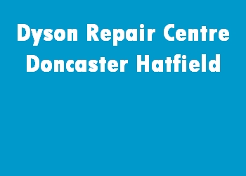 Dyson Repair Centre Doncaster Hatfield