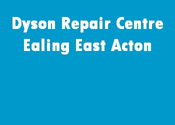 Dyson Repair Centre Ealing East Acton