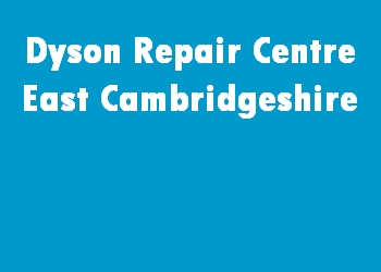 Dyson Repair Centre East Cambridgeshire
