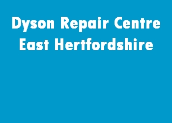 Dyson Repair Centre East Hertfordshire