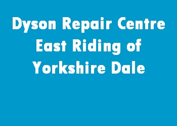 Dyson Repair Centre East Riding of Yorkshire Dale