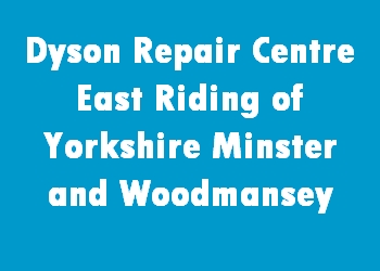 Dyson Repair Centre East Riding of Yorkshire Minster and Woodmansey