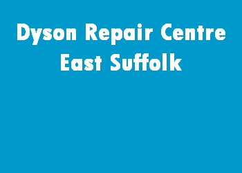 Dyson Repair Centre East Suffolk