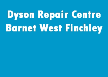 Dyson Repair Centre Barnet West Finchley
