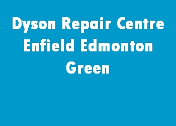 Dyson Repair Centre Enfield Edmonton Green