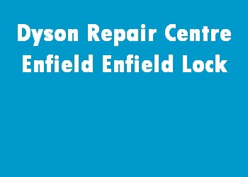 Dyson Repair Centre Enfield Enfield Lock