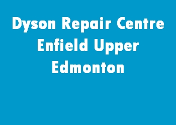 Dyson Repair Centre Enfield Upper Edmonton