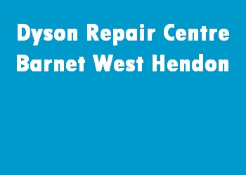 Dyson Repair Centre Barnet West Hendon