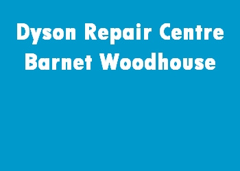Dyson Repair Centre Barnet Woodhouse