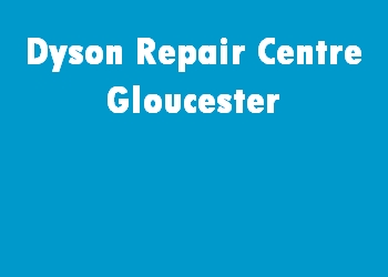 Dyson Repair Centre Gloucester