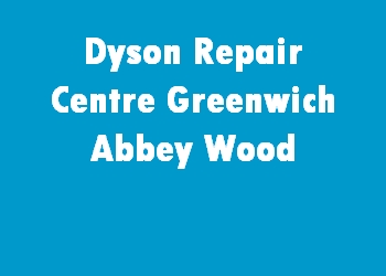 Dyson Repair Centre Greenwich Abbey Wood