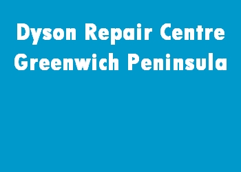 Dyson Repair Centre Greenwich Peninsula
