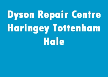 Dyson Repair Centre Haringey Tottenham Hale