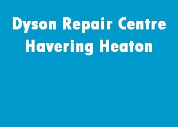 Dyson Repair Centre Havering Heaton