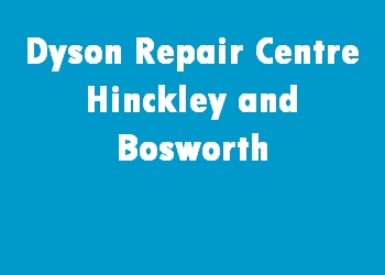 Dyson Repair Centre Hinckley and Bosworth