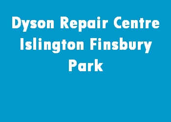 Dyson Repair Centre Islington Finsbury Park