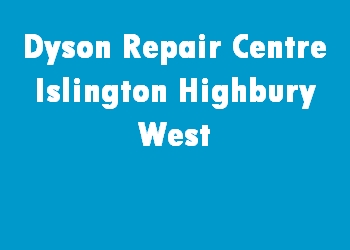 Dyson Repair Centre Islington Highbury West