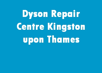 Dyson Repair Centre Kingston upon Thames